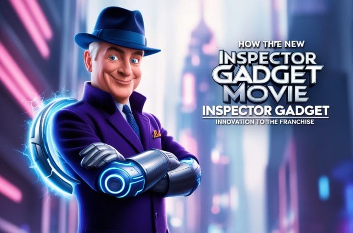 How the New Inspector Gadget Movie Brings Innovation to the Franchise How the New Inspector Gadget Movie Brings Innovation to the Franchise