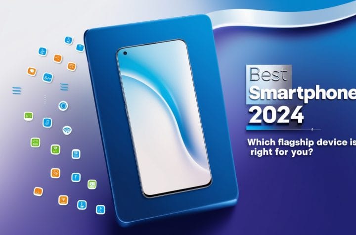 Best Smartphone 2024: Which Flagship Device is Right for You?
